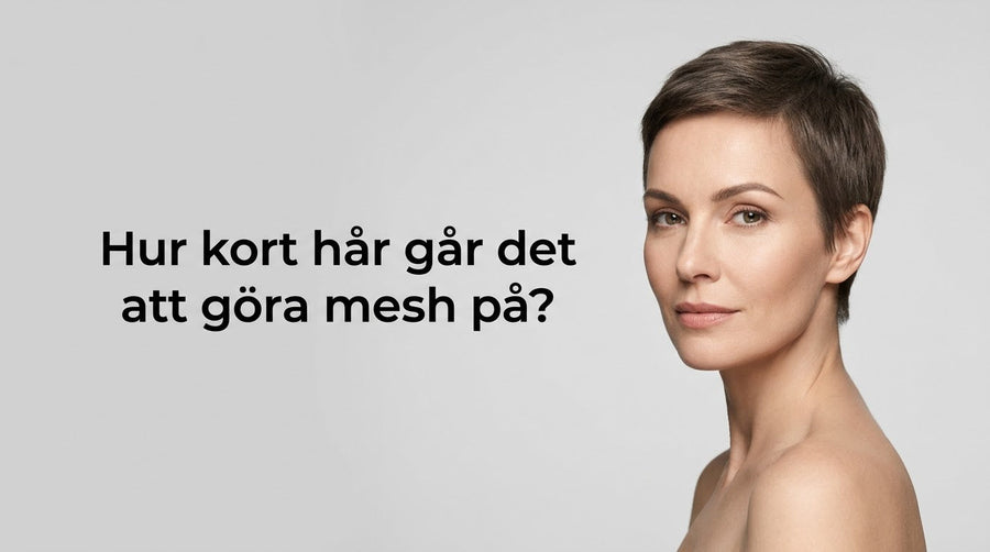 Hur kort hår går det att göra mesh på?