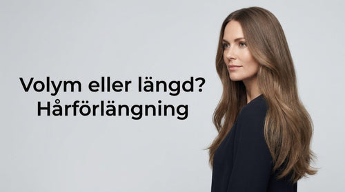 Volym eller längd – vad behöver ditt hår? - Fairwithhair