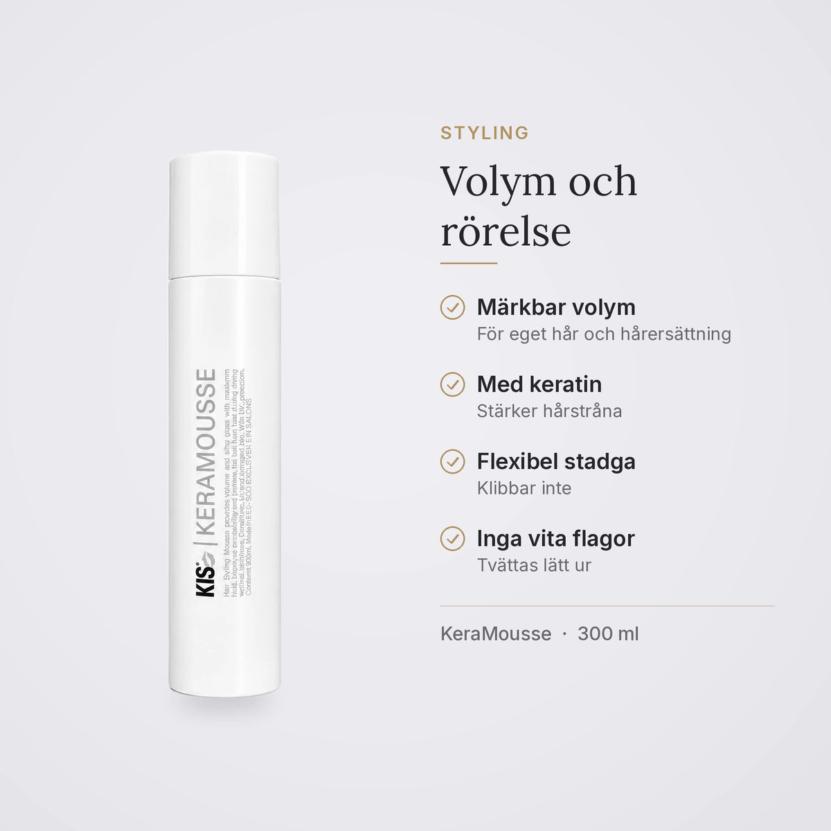 KIS KeraMousse: märkbar volym, med keratin, flexibel stadga, inga vita flagor